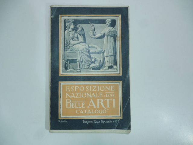 Esposizione Nazionale del 1898. Catalogo delle Belle Arti, maggio-ottobre 1898